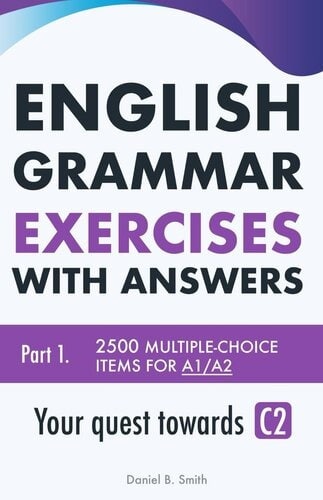 English Grammar Exercises with answers Part 1: Your quest towards C2